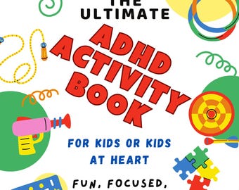 Puede incluir: Una portada de libro colorida con el título "The Ultimate ADHD Activity Book" para niños o niños de corazón. La portada presenta ilustraciones de una cuerda para saltar, una pistola de agua, un teclado, una pelota de baloncesto, una patineta, una cometa, un tablero de dardos, un rompecabezas y un hula hoop.
