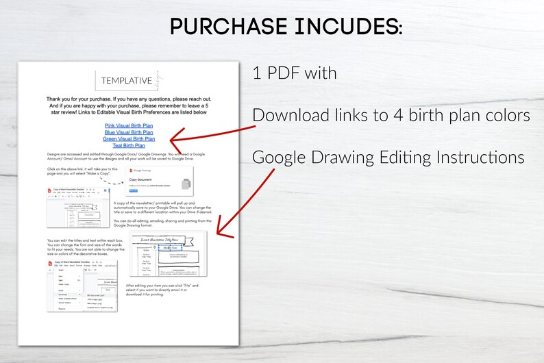 May include: A printable PDF document with instructions on how to edit a birth plan template in Google Drawings. The document includes links to four different colour variations of the birth plan template: pink, blue, green, and teal.