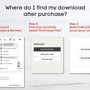 May include: A screenshot of a computer screen showing how to find digital downloads after purchasing an item online. The steps are listed in three columns: Step 1: Go to your account, Select "Purchases & Reviews"; Step 2: Find your purchase, Select "Download Files"; Step 3: Read Instructions/Notes, Scroll down and "Download".