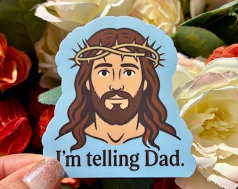I’m Telling Dad Jesus Sticker
