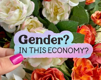 Gender? In This Economy? Water Resistant Sticker