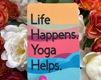 Life Happens Yoga Helps Handmade Waterproof Sticker