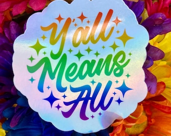 Y’all Means All Rainbow Sticker, Inclusive Pride Decal, Water Bottle Laptop Art