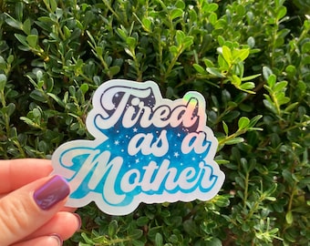 Tired as a Mother Handmade Waterproof Sticker