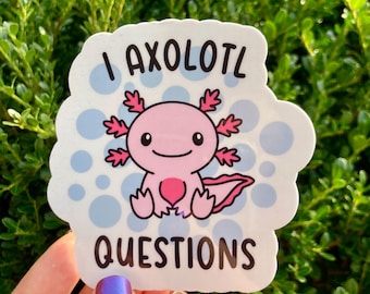 I Axolotl Questions Handmade Pun Sticker