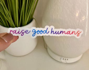 Raise Good Humans Handmade Sticker