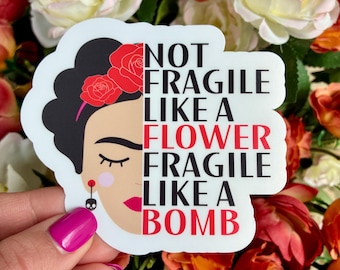 Not Fragile Like a Flower, Like a Bomb Frida Kahlo Water-Resistant Sticker