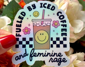 Feminist Sticker Fueled by Iced Coffee and Feminine Rage Decal