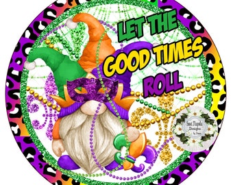 Mardi Gras Sign, Mardi Gras decor, Let the Good Times Roll Sign, Gnome Sign, Door Hanger, Wreath Attachment, Sweet Magnolia,Nonni