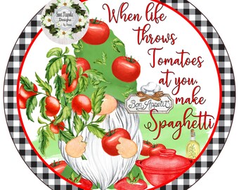When Life Throws Tomatoes Gnome Sign, Porch Decor, Tomato Sign, Everyday Sign, Gnome Sign,  Wreath Attachment, Sweet Magnolia, Nonni