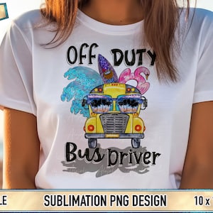 Off-Duty Bus Driver Sublimation Design - Vacation Ready School Bus PNG