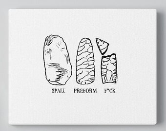 Spall - Preform - F*ck  Canvas Art / Not So Civilized / Flint Knapper Gift