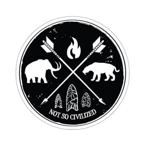 May include: Black and white circular sticker with a mammoth, saber-toothed cat, arrows, fire, and stone tools. The text "NOT SO CIVILIZED" is at the bottom.