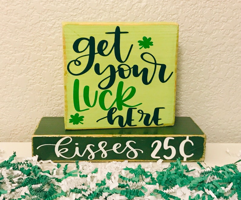 patty/'s day christmas, st gift ideas block decor holiday decor Get Your Luck Here Kisses 25 Cents Blocks housewarming march 17th