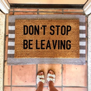 Don’t stop be leaving doormat, don’t stop believing, funny doormat Funny Doormat, cute doormat, Home Decor, doormats, welcome mat