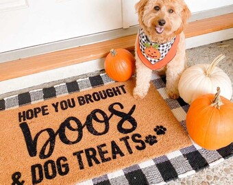 Hope you brought boos and dog treats doormat, funny doormat, fall doormat, Halloween doormat, cute doormat, dog lover gift, fall porch decor