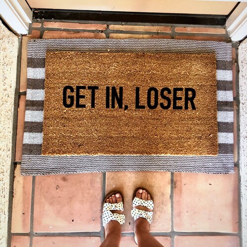 Get in Loser Doormat Cute Doormat Funny Doormat Mean Girls Etsy