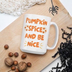 Pumpkin Spice and be nice mug, fall mug, teacher mug
