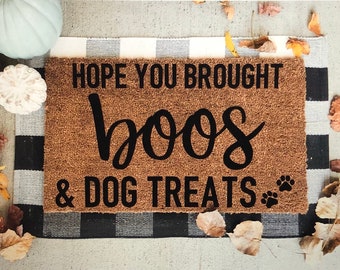 Hope you brought boos and dog treats doormat, funny doormat, fall doormat, Halloween doormat, cute doormat, dog lover gift, fall porch decor