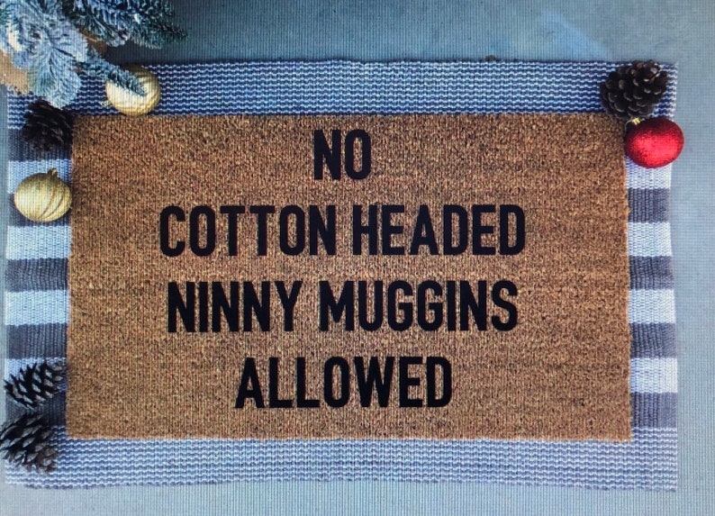 No cotton headed ninny muggins allowed doormat Etsy