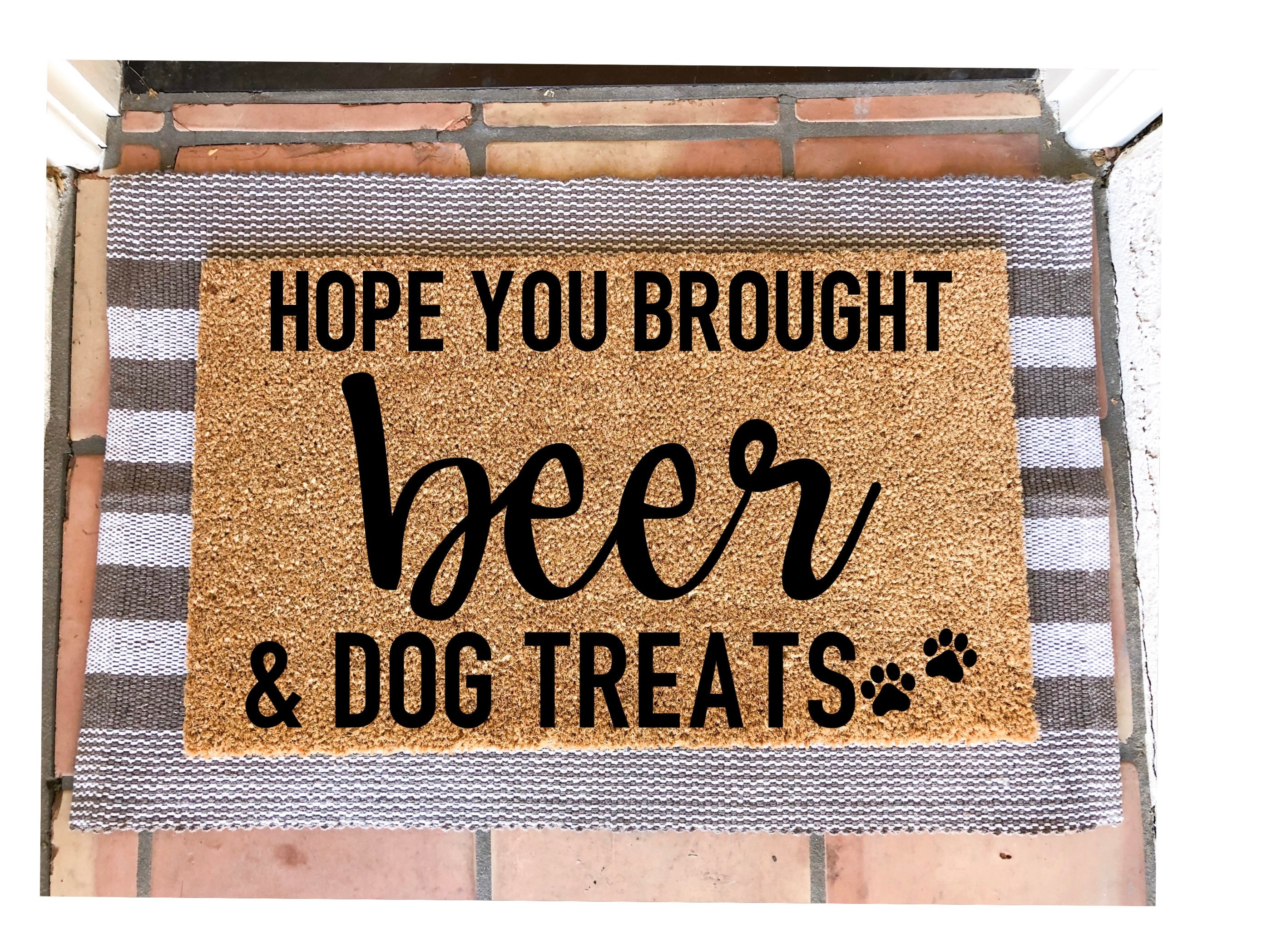 Funny Coir Doormat: Hope You Brought Beer Dog Treats