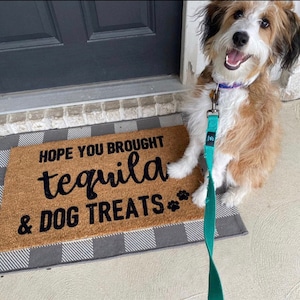Hope you brought tequila and dog treats doormat, funny doormat, pet doormat, dog doormat, housewarming gift