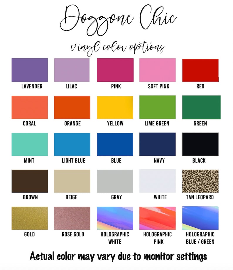 May include: A chart displaying 20 vinyl colour options for crafting projects. The colours include lavender, lilac, pink, soft pink, red, coral, orange, yellow, lime green, green, mint, light blue, blue, navy, black, brown, beige, grey, white, tan leopard, gold, rose gold, holographic white, holographic pink, and holographic blue/green. The text "Doggone Chic vinyl colour options" is at the top of the chart. The text "Actual colour may vary due to monitor settings" is at the bottom of the chart.