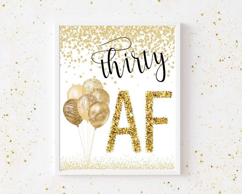 Printable Birthday Sign Printable Birthday Party Decorations 30 Birthday Decorations Printable Gold Thirty AF Sign 30th Birthday Sign