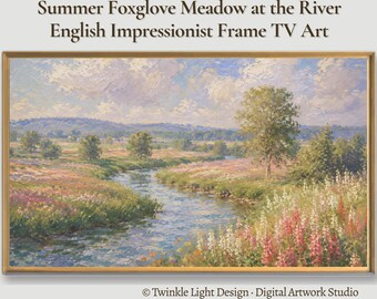 Samsung Frame TV Art, Summer Foxglove Wildflower Meadow by the River, Textured English Country Impressionist Oil Painting, Digital Download