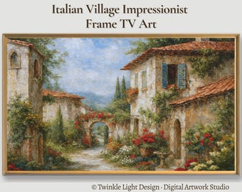 Samsung Frame TV Art, Tuscan Courtyard Climbing Roses, Italian Village Stone Arch, Impressionist Oil Painting, Digital Download