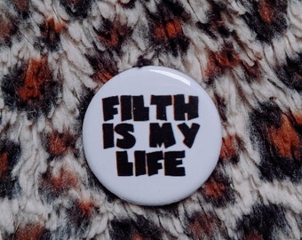 Filth is my Life