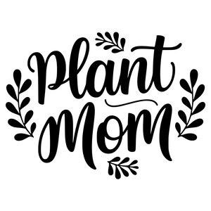Pflanzen Mutter SVG - Zimmerpflanzen Gärtner Blumen dekorativer Text druckbare Clip Art Schnitt Datei, sofortiger Download, kommerzielle Nutzung, png jpg eps pdf