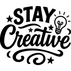 Stay Creative SVG - Inspirational Quote Positive Words Motivational Art Office Quote Word Art Cut File, Instant Download, Commercial Use