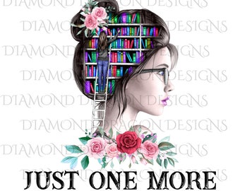 Just One More Chapter, Lady Library, Book Girl, Book Lover, Woman with Books, Bookshelf, Head, Waterslide, Digital Image Download, PNG