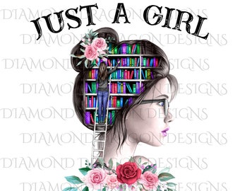 Just a Girl Who Loves Books, Lady Library, A Well Read Woman, Book Girl, Book Lover, One More Chapter, Waterslide,Digital Image Download,PNG