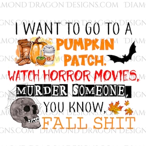 Fall Shit Funny Design, Fall Stuff Sublimation Design, Pumpkin Patch, Horror Movies, SUBLIMATION Design, WATERSLIDE Design, PNG Image