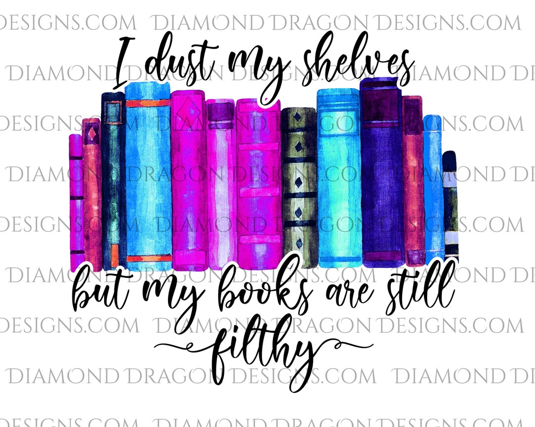 Dirty Books Image, I Dust My Shelves but My Books Are Still Filthy