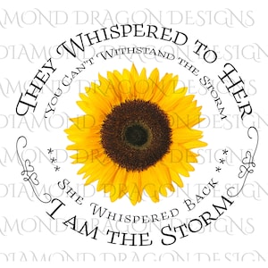 Sunflower, They Whispered to Her, Cannot Withstand the Storm, I am the Storm, Quote, Watercolor, Digital Image Download, PNG,JPG,File