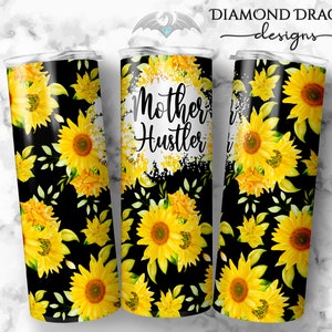 Tumbler Wrap File, Mother Hustler, Sunflower, Full Wrap Image for Waterslide or Sublimation for Tumblers, SEAMLESS, Sublimation PNG
