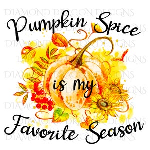 Pumpkin Spice is My Favorite Season, Watercolor Pumpkin, Fall, Pumpkin Spice, Waterslide, Sublimation, Digital Image, Download, PNG, File