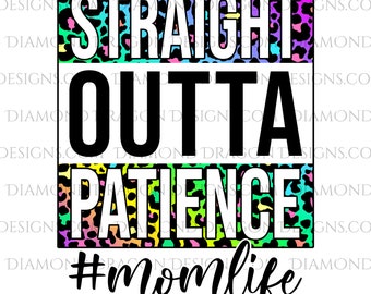 Mom Design, Mom Image, Straight Outta Patience, Leopard, Rainbow, Mom Life Sublimation Design, Mom Life Waterslide Design, Image, PNG