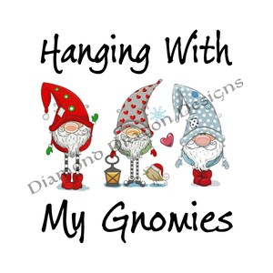 Christmas Gnomes, Hanging With My Gnomies, Best Friends, Quote, Friends, 3 Gnomes, Waterslide, Digital Image Download, Sublimation, JPG, PNG