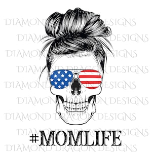 Mama Leben Schädel, #momlife, Messy Bun Schädel, Sonnenbrille Schädel, patriotische, 4. Juli, Schädel Flagge Sonnenbrille, digitales Bild Download, PNG, Datei