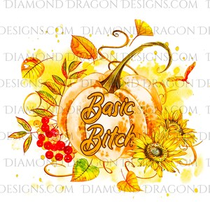 Fall Funny Design, Pumpkin Spice, Basic Bitch, Watercolor Pumpkin, Fall Sublimation Design, Funny Fall Waterslide Design, PNG File