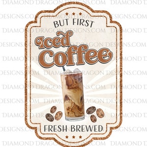 Iced Coffee Drink Label, Libbey Glass Can Label, But First, Iced Coffee, Image Download, Waterslide Design, Sublimation Design, PNG File