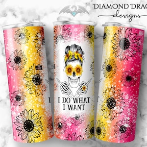 I Do What I Want Sublimation Wrap Design, Sunflower Skull Sublimation Wrap, Messy Bun Sublimation Tumbler Wrap Image, PNG