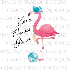 Puede incluir: Un flamenco rosa con un sombrero azul y una bebida en la mano se para sobre una pierna. El flamenco sostiene una pelota de playa con su otro pie. El texto "Zero Flocks Given" está escrito en letras cursivas negras.