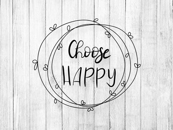 Download Choose Happy Svg Quotes Svg Quotes Cricut Inspiration Etsy