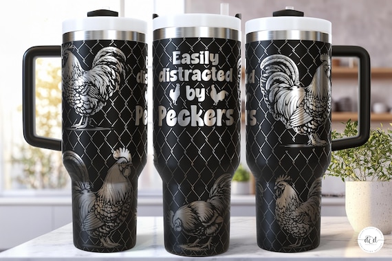 Funny Chicken SVG 40 Oz Laser Tumbler Wrap / Engraved Etched Quencher Seamless / Adult Chicken Coop Rooster / Easily distracted by peckers