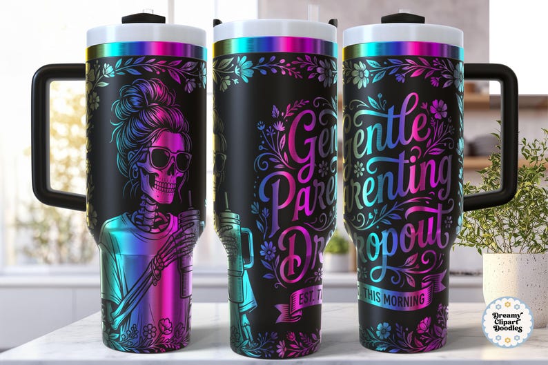 May include: Black travel tumbler with a wraparound design featuring a skeleton wearing sunglasses and holding a drink. The tumbler has a black handle and lid, with the words "Gentle Parenting Dropout" in colorful script. Floral accents complete the design.